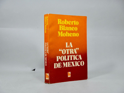 La Otra Política De México Roberto Blanco Bruguera 1981 Aj1