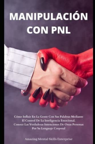 Manipulacion Con Pnlo Influir En La Gente Con.., De Enterprise, Amazing Mental Skills. Editorial Independently Published En Español