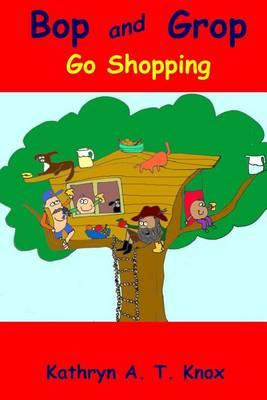 Libro Bop And Grop Go Shopping - Kathryn A T Knox