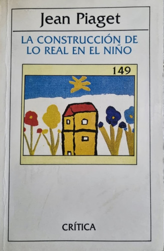 La Construcción De Lo Real En El Niño. J. Piaget