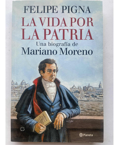 La Vida Por La Patria Felipe Pigna