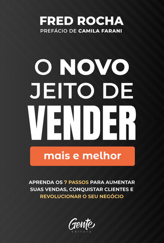 O novo jeito de vender (mais e melhor): Aprenda os 7 passos para aumentar suas vendas, conquistar clientes e revolucionar o seu negócio, de Rocha, Fred. Editora Gente Livraria e Editora Ltda., capa mole em português, 2022