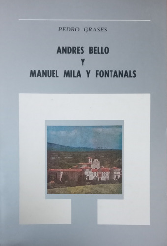 Andres Bello Y Manuel Mila Y Fontanals