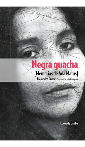 Negra Guacha, De Alejandro Crimi. Editorial Luces De Galibo Gorbs Comunicacio Scp, Tapa Blanda En Español