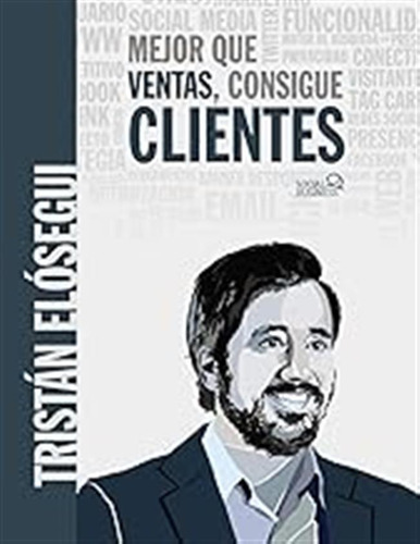 Mejor Que Ventas, Consigue Clientes (social Media) / Tristán