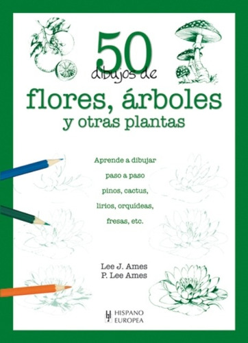 Flores, Arboles Y Otras Plantas 50 Dibujos De, De Lee J. Ames. Editorial Hispano Europea (c), Tapa Blanda En Español