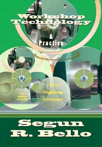 Workshop Technology : & Practice, De Segun R Bello. Editorial Createspace Independent Publishing Platform, Tapa Blanda En Inglés