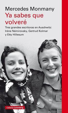 Ya Sabes Que Volveré - Tres Grandes Escritoras En Ausch...