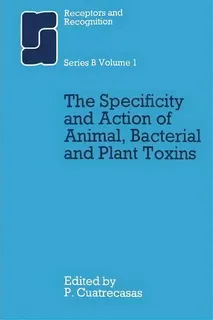 The Specificity And Action Of Animal, Bacterial And Plant Toxins, De Pedro Cuatrecasas. Editorial Chapman Hall, Tapa Blanda En Inglés