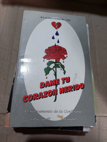 Dame Tu Corazon Herido , R. P. Slavko Barbaric Ofm , 133 Pag