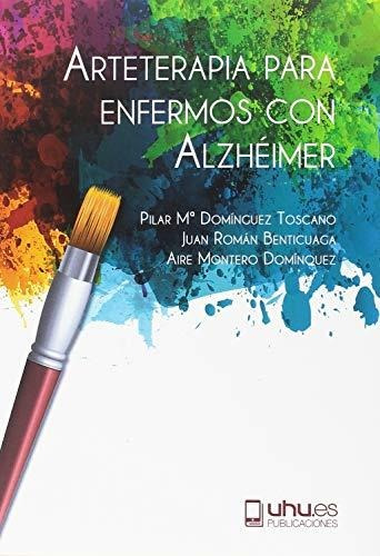 Arteterapia Para Enfermos Con Alzhéimer (manuel Siurot)