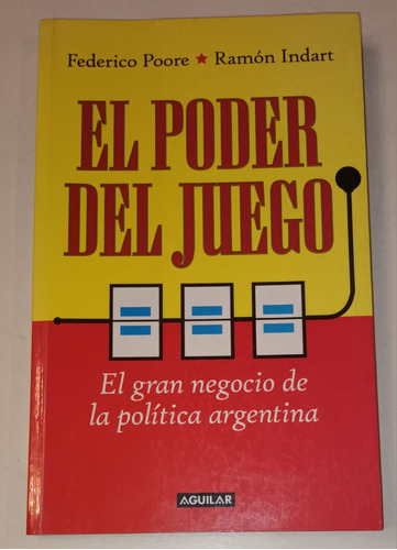 El Poder Del Juego - F. Poore- R. Indart - Aguilar