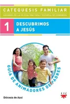 Comprar Descubrimos A Jesus. Guia Animadores De Padres 1: Guía De Animadores De Padres, De Diocesis De Azul. Catequesis Familiar, Vol. 1. Editorial Ppc Cono Sur, Tapa Blanda En Español, 2015