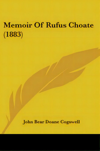 Memoir Of Rufus Choate (1883), De Cogswell, John Bear Doane. Editorial Kessinger Pub Llc, Tapa Blanda En Inglés