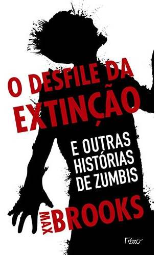 O desfile da extinção: E outras histórias de zumbis, de Brooks, Max. Editora Rocco Ltda, capa mole em português, 2012