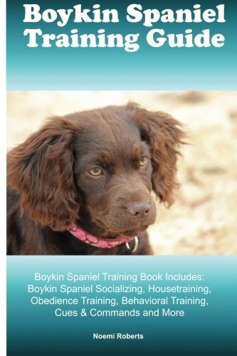 Boykin Spaniel Training Guide Boykin Spaniel Training Book I