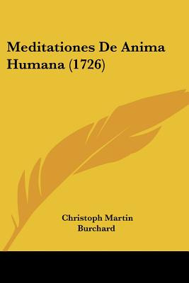 Libro Meditationes De Anima Humana (1726) - Burchard, Chr...