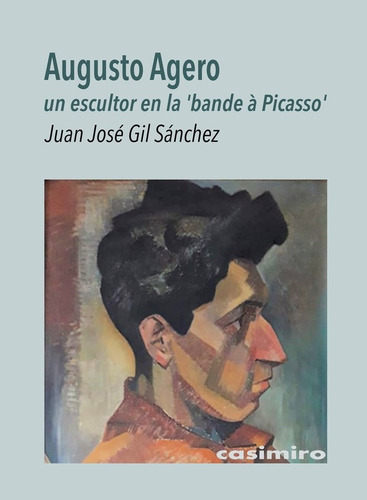 Libro Augusto Agero, Un Escultor En La 'bande A Picasso' ...