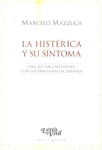 La Histerica Y Su Sintoma - Mazzuca, Marcelo