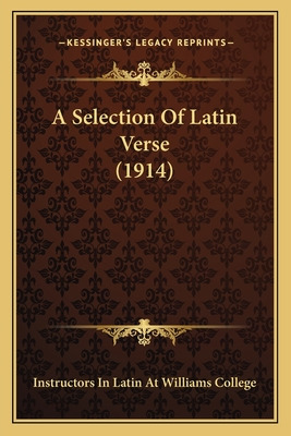 Libro A Selection Of Latin Verse (1914) - Instructors In ...