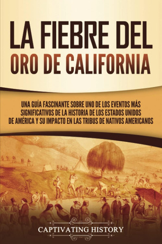 Libro: La Fiebre Del Oro California: Una Guía Fascinante S