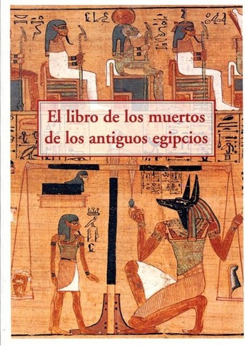 El Libro De Los Muertos De Los Antiguos Egipciosawe