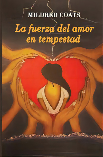 La Fuerza Del Amor En Tempestad, De Coats, Mildred. Editorial Createspace, Tapa Blanda En Español