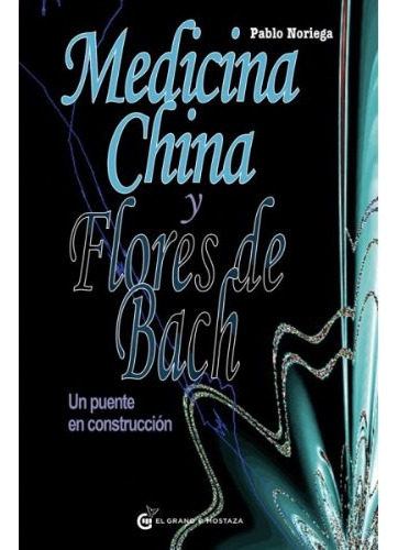 Medicina China Y Flores De Bach - Pablo Noriega