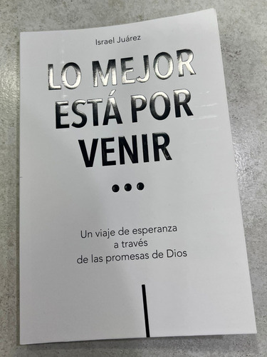 Libro- Lo Mejor Esta Por Venir Por Israel Juárez 