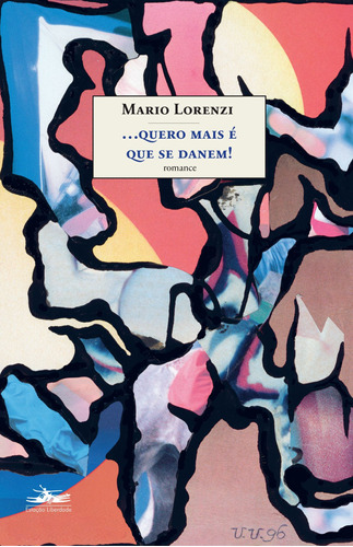 Quero mais é que se danem!, de Lorenzi, Mario. Editora Estação Liberdade, capa mole em português, 2009