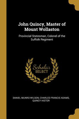 Libro John Quincy, Master Of Mount Wollaston: Provincial ...