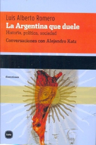Libro - Argentina Que Duele, La - Luis Alberto Romero