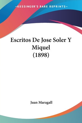 Libro Escritos De Jose Soler Y Miquel (1898) - Maragall, ...