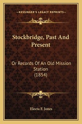 Libro Stockbridge, Past And Present: Or Records Of An Old...