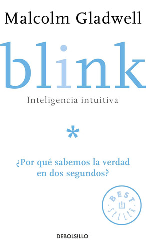 Libro: Blink: Intuitiva: ¿por Qué Sabemos La Verdad En Dos