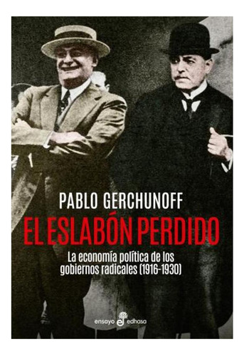 El Eslabón Perdido-econ Política Gobiernos Radicales '16-'30