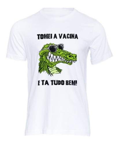 Imagem 1 de 1 de Camiseta Vacina Jacaré - Tomei A Vacina E Tá Tudo Bem