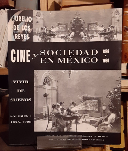 Libro Cine Y Sociedad En México Vol. 1 Aurelio De Los Reyes