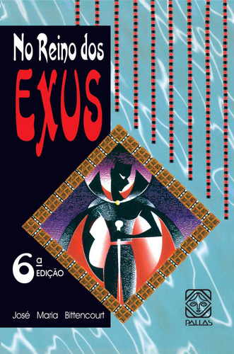 No Reino Dos Exus, de Bittencourt, José Maria. Pallas Editora e Distribuidora Ltda., capa mole em português, 2006