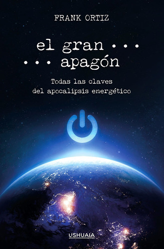 El Gran Apagón, de Frank Ortiz. Editorial Ushuaia Ediciones, tapa blanda en español, 2022