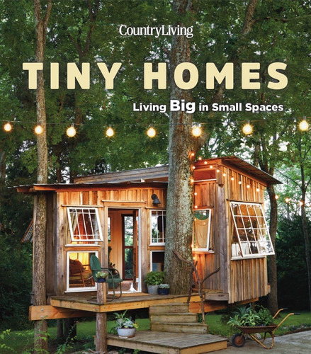 Libro:  Country Living Tiny Homes: Living In Small Spaces