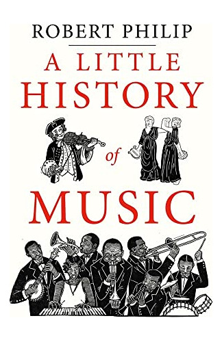 Libro A Little History Of Music De Philip, Robert