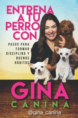 Libro : Entrena A Tu Perro Con Gina Canina - Villalobos,...