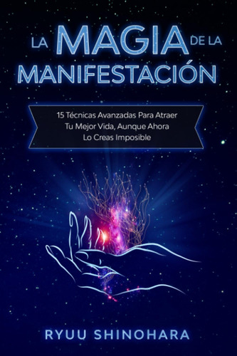 Libro: La Magia De La Manifestación: 15 Técnicas Avanzadas P