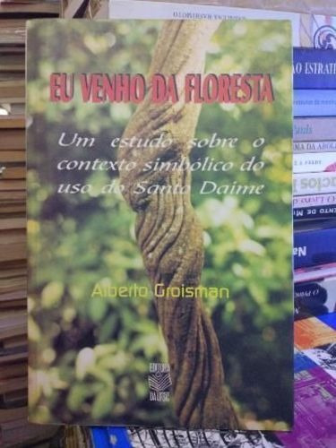 Livro Eu Venho Da Floresta Alberto Groisman