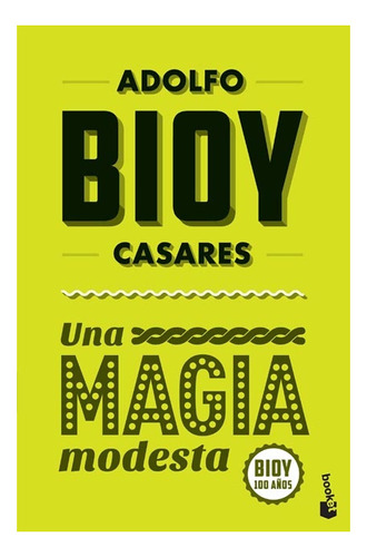 Una Magia Modesta  - Adolfo Bioy Casares