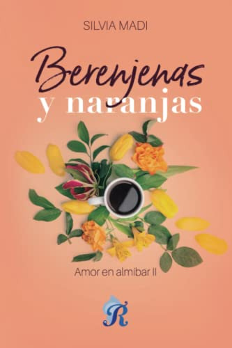 Berenjenas Y Naranjas -amor En Almibar-