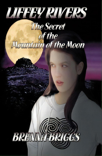 Liffey Rivers And The Secret Of The Mountain Of The Moon, De Brenna Briggs. Editorial Booksurge Publishing, Tapa Blanda En Inglés