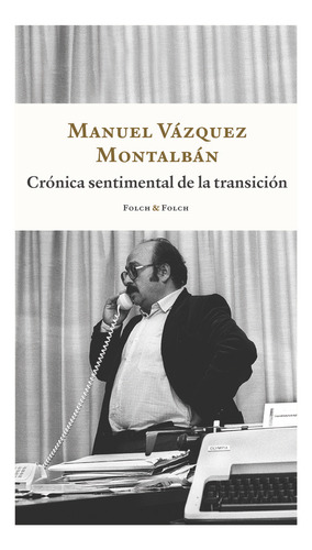 Cronica Sentimental De La Transicion, De Vázquez Montalbán, Manuel. Editorial Folch & Folch En Español