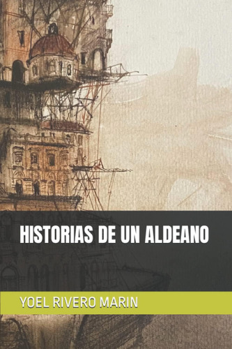 Libro: Historias De Un Aldeano (spanish Edition)